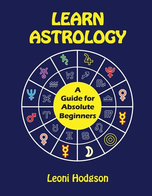 Learn Astrology: A Guide for Absolute Beginners - Paperback