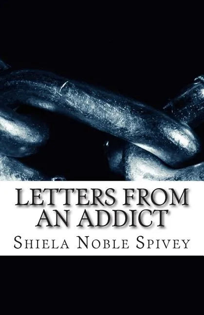 Letters From an Addict: My struggle with addiction and the process of recovery - Paperback