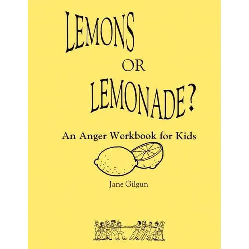 Lemons or Lemonade?: An Anger Workbook for Kids - Paperback