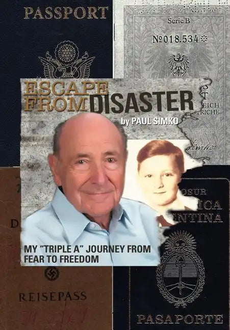 Escape from Disaster: My Triple a Journey from Fear to Freedom - Hardcover