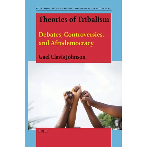 Theories of Tribalism: Debates, Controversies, and Afrodemocracy - Paperback