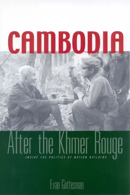 Cambodia After the Khmer Rouge: Inside the Politics of Nation Building - Paperback
