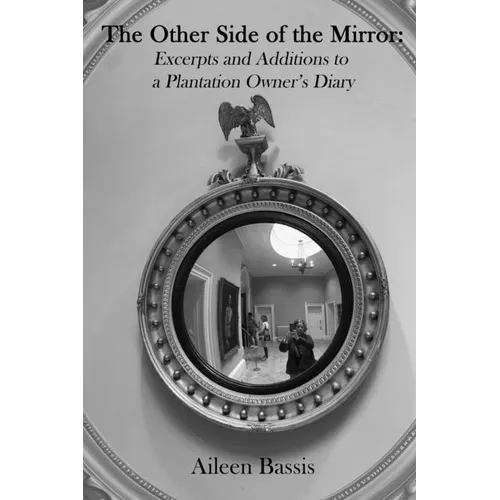 The Other Side of the Mirror: Excerpts and Additions to a Plantation Owner's Diary - Paperback