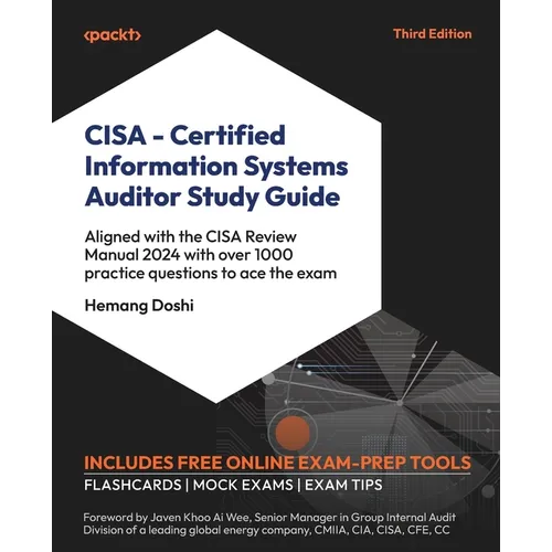 CISA - Certified Information Systems Auditor Study Guide - Third Edition: Aligned with the CISA Review Manual 2024 with over 1000 practice questions t - Paperback