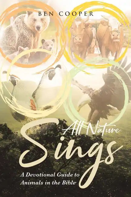 All Nature Sings: A Devotional Guide to Animals in the Bible - Paperback
