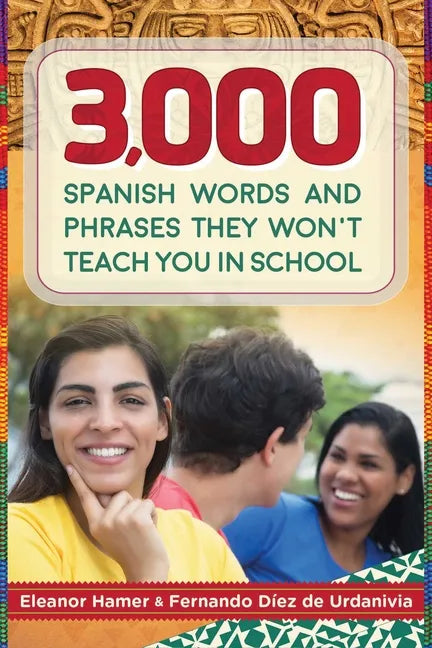 3,000 Spanish Words and Phrases They Won't Teach You in School - Paperback