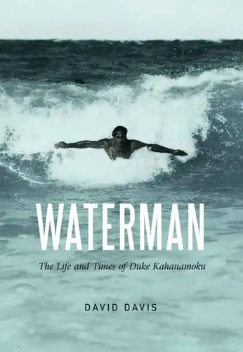 Waterman: The Life and Times of Duke Kahanamoku - Hardcover