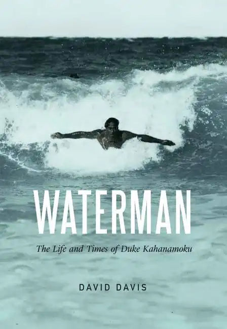 Waterman: The Life and Times of Duke Kahanamoku - Hardcover