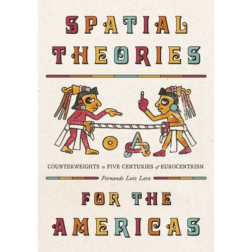 Spatial Theories for the Americas: Counterweights to Five Centuries of Eurocentrism - Hardcover
