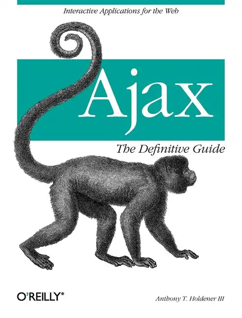 Ajax: The Definitive Guide: Interactive Applications for the Web - Paperback
