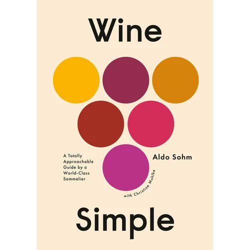 Wine Simple: A Totally Approachable Guide from a World-Class Sommelier - Hardcover