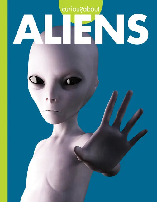 Curious about Aliens - Library Binding