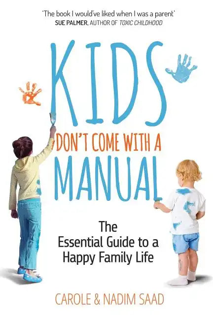 Kids Don't Come With a Manual: The Essential Guide to a Happy Family Life - Paperback