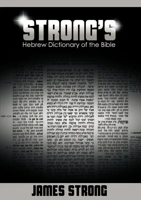 Strong's Hebrew Dictionary of the Bible (Strong's Dictionary) - Paperback