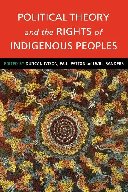 Political Theory and the Rights of Indigenous Peoples - Paperback