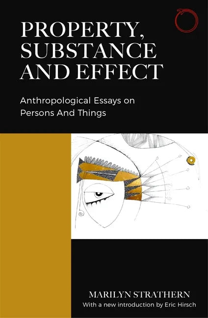 Property, Substance, and Effect: Anthropological Essays on Persons and Things - Paperback