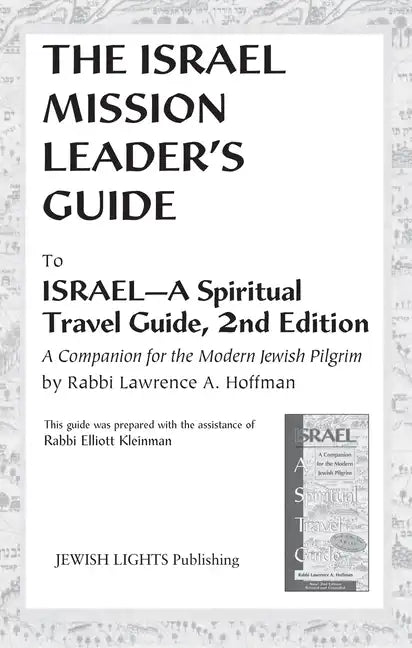 Israel Mission Leader's Guide: To Israel--A Spiritual Travel Guide, 2nd Edition - Paperback