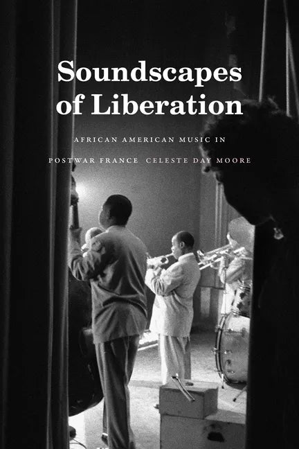 Soundscapes of Liberation: African American Music in Postwar France - Paperback