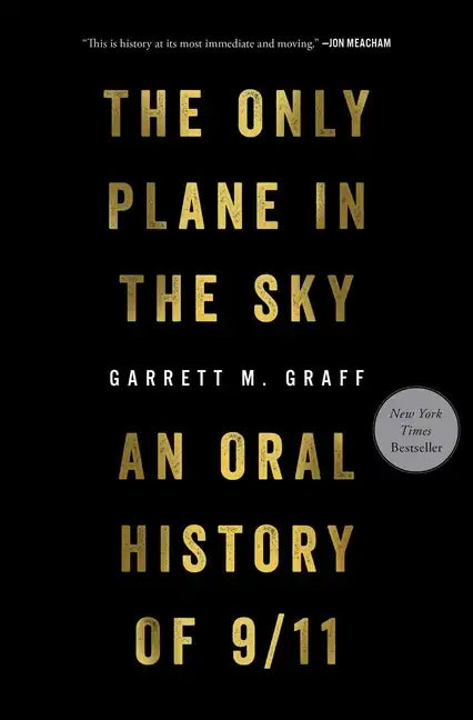 The Only Plane in the Sky: An Oral History of 9/11 - Hardcover