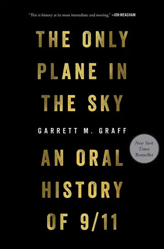 The Only Plane in the Sky: An Oral History of 9/11 - Hardcover
