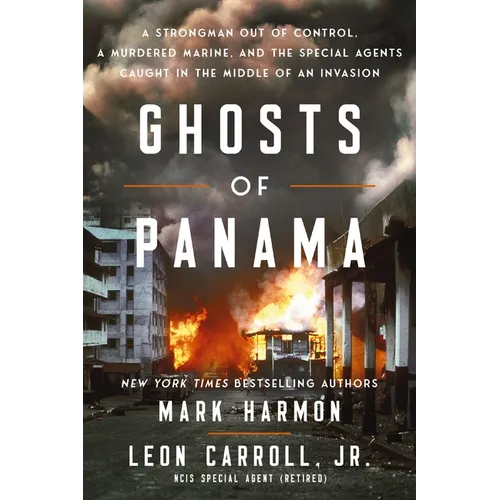 Ghosts of Panama: A Strongman Out of Control, a Murdered Marine, and the Special Agents Caught in the Middle of an Invasion - Hardcover