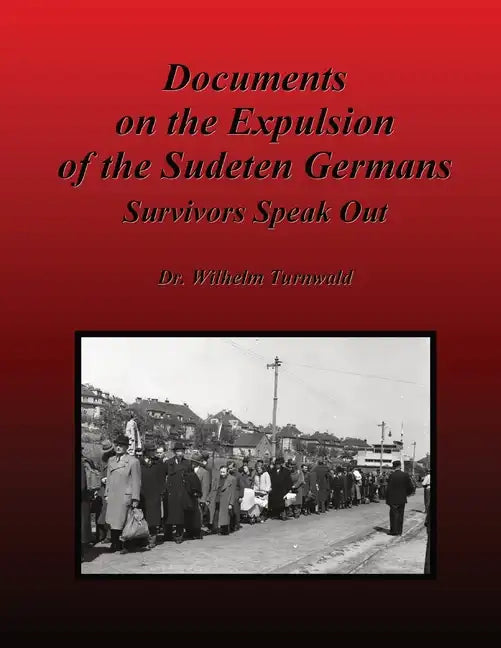 Documents on the Expulsion of the Sudeten Germans: Survivors Speak Out - Paperback
