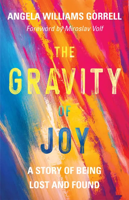 The Gravity of Joy: A Story of Being Lost and Found - Hardcover