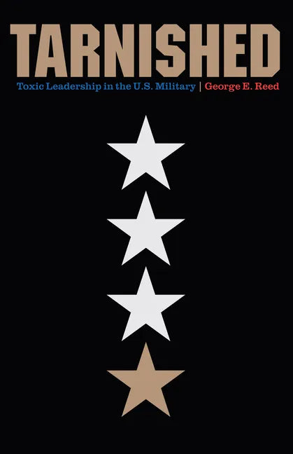 Tarnished: Toxic Leadership in the U.S. Military - Hardcover