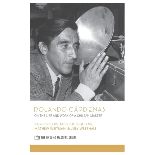 Rolando Cárdenas: On the Life and Work of a Chilean Master - Paperback