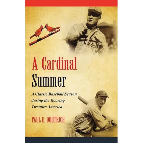 A Cardinal Summer: A Classic Baseball Season during the Roaring Twenties America - Paperback