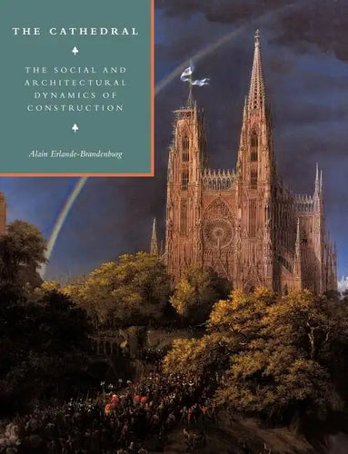 The Cathedral: The Social and Architectural Dynamics of Construction - Paperback