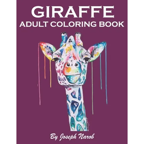Giraffe Adult Coloring Book: Adult coloring book Giraffe Mandala and different types of coloring for stress relieving relaxation and mindfulness an - Paperback