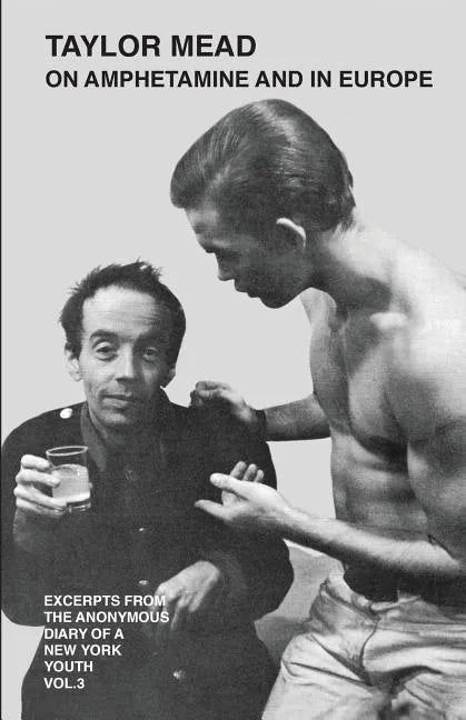 Taylor Mead on Amphetamine and in Europe: Excerpts from the Anonymous Diary of a New York Youth - Paperback