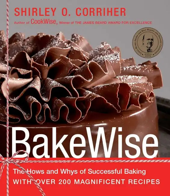 Bakewise: The Hows and Whys of Successful Baking with Over 200 Magnificent Recipes - Hardcover