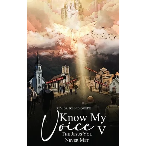 Know My Voice V: The Jesus You Never Met - Hardcover