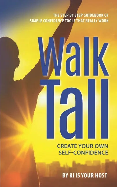Walk Tall: Create Your Own Self-Confidence - Paperback