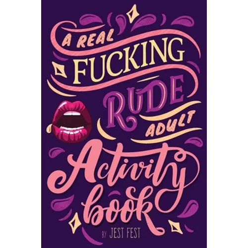 A Real Fucking Rude Adult Activity Book: Naughty Brainteasers and Puzzles for Adults - Paperback