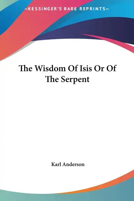 The Wisdom of Isis or of the Serpent - Hardcover