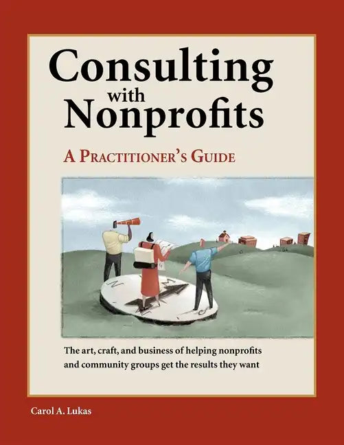 Consulting with Nonprofits: A Practitioner's Guide - Paperback