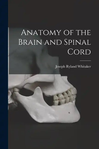 Anatomy of the Brain and Spinal Cord - Paperback