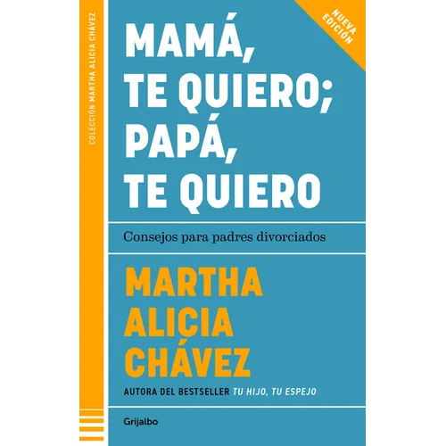 Mamá, Te Quiero Papá, Te Quiero (Nueva Edición). Consejos Para Padres Divorciados / Mom, I Love You; Dad, I Love You (New Edition). Advice for Divorce - Paperback