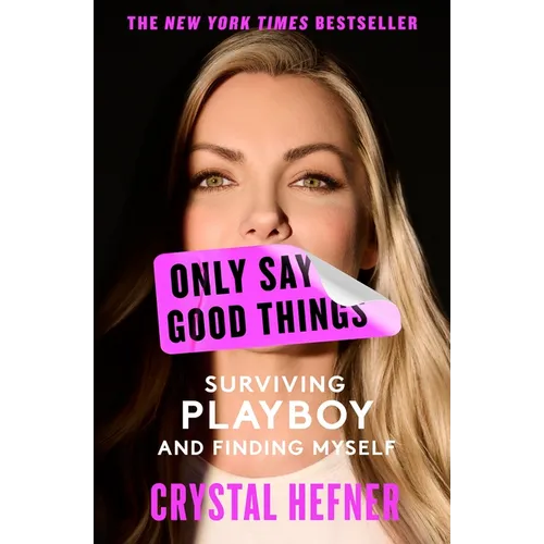 Only Say Good Things: Surviving Playboy and Finding Myself - Paperback