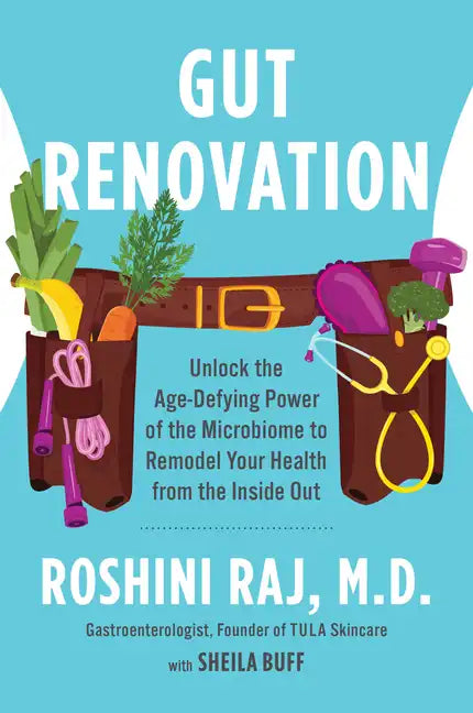 Gut Renovation: Unlock the Age-Defying Power of the Microbiome to Remodel Your Health from the Inside Out - Paperback