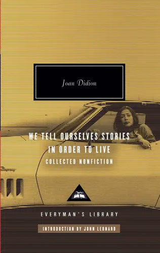 We Tell Ourselves Stories in Order to Live: Collected Nonfiction; Introduction by John Leonard - Hardcover