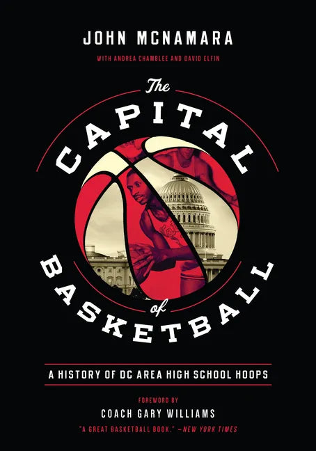 The Capital of Basketball: A History of DC Area High School Hoops - Paperback