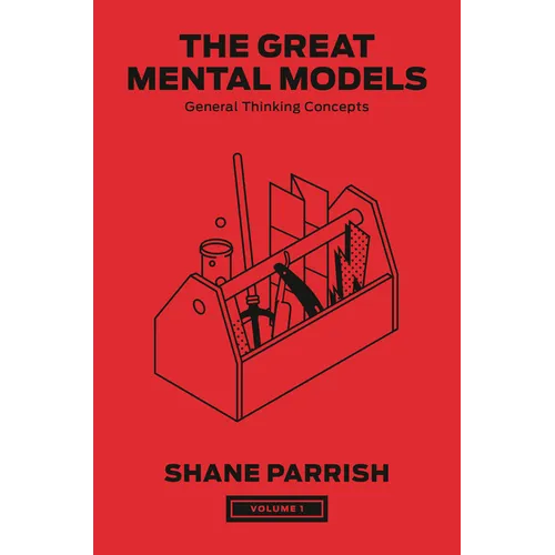 The Great Mental Models, Volume 1: General Thinking Concepts - Hardcover