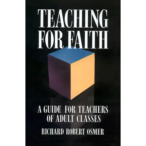 Teaching for Faith: A Guide for Teachers of Adult Classes - Paperback