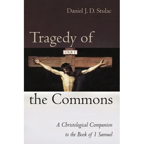 Tragedy of the Commons: A Christological Companion to the Book of 1 Samuel - Paperback