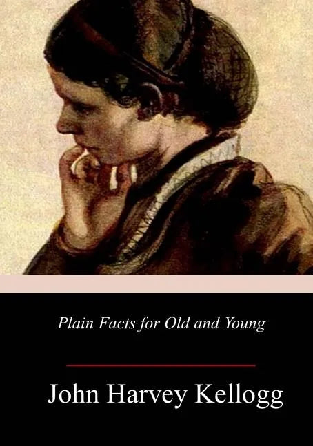 Plain Facts for Old and Young - Paperback