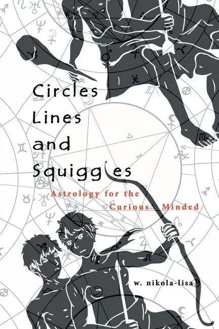 Circles, Lines, and Squiggles: Astrology for the Curious-Minded - Paperback